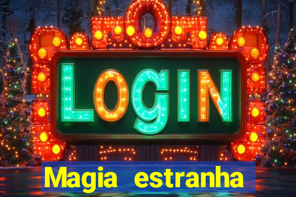 Magia estranha filme completo dublado